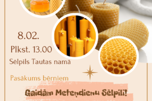 Plakāts ar dažādām bišu vaska svecēm un medus tēmu attēliem gaiši smilškrāsas fonā. Attēlā redzamas dažāda izmēra rullētas bišu vaska sveces ar šūnu faktūru. Trīs apļveida ietvaros: medus pods ar medus karoti un sveci, vairākas dzeltenas sveces un bišu šūnu fragments. Teksts: JĒKABPILS NOVADA KULTŪRAS PĀRVALDE. 8.02. Plkst. 13.00 Sēlpils Tautas namā. Pasākums bērniem. Gaidām Metenīdienu Sēlpilī! Sveču darināšanas darbnīca. Veidosim, zīmēsim un krāsosim sveces! Ieeja bez maksas. Pasākuma laikā var tikt fotografēts un filmēts, materiāli informatīvos nolūkos var tikt publicēti novada mājaslapā, informatīvajos izdevumos un citos sociālajos tīklos.