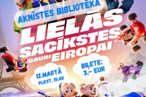 Pasākuma plakāts animācijas filmai ar nosaukumu "LIELĀS SACĪKSTES CAURI EIROPAI", kas notiks AKNĪSTES BIBLIOTĒKĀ 12. MARTĀ PLKST. 15.00. Biļetes cena: 3,- EUR. Plakātā redzami animācijas tēli – divas peles, lauva, papagailis un vārna – virs sacīkšu trases ar Eifeļa torni fonā, kur peles un citi tēli brauc ar sacīkšu mašīnām. Apakšā piebilde: PASĀKUMA LAIKĀ VAR TIKT FOTOGRAFĒTS UN FILMĒTS, MATERIĀLI INFORMATĪVOS NOLŪKOS VAR TIKT PUBLICĒTI NOVADA MĀJASLAPĀ, INFORMATĪVAJOS IZDEVUMOS UN CITOS SOCIĀLAJOS TĪKLOS.