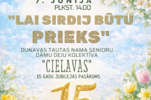 Pasākuma plakāts ar zilu debesu fonu, ziedošiem ķiršu zariem augšpusē un divām baltajām cielavām. Apakšdaļā zied pavasara puķes. Teksts: Jēkabpils novada Kultūras pārvalde. Dunavas Tautas namā 7. jūnijā plkst. 14.00 notiks "Lai sirdij būtu prieks" — Dunavas Tautas nama senioru dāmu deju kolektīva "Cielavas" 15 gadu jubilejas pasākums. Ieeja bez maksas. Plakātā redzams liels, zeltains skaitlis 15. Apakšā piezīme: Pasākuma laikā var tikt fotografēts un filmēts, materiāli informatīvos nolūkos var tikt publicēts novada mājaslapā, informatīvajos izdevumos un citos sociālajos tīklos.