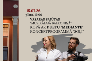Pasākuma plakāts ar nosaukumu "MUZIKĀLAIS BALKONINS". Attēlā redzama daļa no Jēkabpils Kultūras nama ar Latvijas karogu un uzrakstu "KULTŪRAS NAMS", kā arī divi mūziķi – sieviete un vīrietis, kurš spēlē akordeonu. Plakātā norādīts: JĒKABPILS NOVADA KULTŪRAS PĀRVALDE. 15.07.26. plkst. 19.00. VASARAS SAJŪTAS "MUZIKĀLAJĀ BALKONINĀ" KOPĀ AR DUETU "MEDIANTE" KONCERTPPROGRAMMĀ "SOĻI". Tiekamies, lai kopā radītu neaizmirstamus svētku brīžus! BILETES CENA: 5EUR. BILETES UZ PASĀKUMU VAR IEGĀDĀTIES KRUSTPILS KC KASĒ VAI 1 STUNDU PIRMS PASĀKUMA.