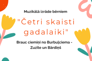 Afiša ar stilizētām saulēm un ziediem. Uz balta fona sarkans un melns teksts: "16.MARTĀ PLKST. 10.00 Zasas Tautas namā. Muzikālā izrāde bērniem "Četri skaisti gadalaiki". Brauc ciemiņi no Burbuļciema - Zuzīte un Bārdiņš. IEEJA MAKSA: 3.00 EUR." Apakšā Jēkabpils novada Kultūras pārvaldes logo.