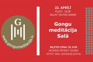 Gongu meditācija Salā, kas notiks 22. aprīlī plkst. 18.00 Salas Tautas namā. Biļetes cena ir 25,- EUR. Aicinām pieteikt dalību, sūtot SMS uz 20333528 (Evita). Logo ar burtu G un trīs vertikālām līnijām, un vietnes adrese www.gongumeditacija.lv.