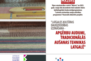 Par projekta “Latgales kultūras daudzveidības izzināšana - apģērbu audumi, tradicionālās aušanas tehnikas Latgalē” norisi