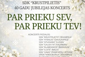Koncerta plakāts ar baltiem pavasara ziediem un ģeometriskiem rakstiem. Teksts: 9. MAIJĀ | 18.00 KRUSTPILS KULTŪRAS CENTRĀ. SDK “KRUSTPILIETIS” 40 GADU JUBILEJAS KONCERTS. PAR PRIEKU SEV, PAR PRIEKU TEV! KONCERTĀ PIEDALĀS: SDK “KRUSTPILIETIS” /JĒKABPILS/, SDK “ATBALSS” /DAUGAVPILS/, SDK “ATVASARA” /LUDZA/, SDK “GAUJA FIX” /VALMIERA/, SDK “KLABDANCIS” /BARKAVA/, SDK “LUSTE” /BALVI/, SDK “LINAS” /PANEVEŽA, LIETUVA/, VPDK “KREICBURGA” /JĒKABPILS/, DA “PASTALNIEKI” /JĒKABPILS/. IEEJA: 5,- EUR. PENSIONĀRIEM - BEZ MAKSAS. Biļetes Krustpils kultūras centra kasē. JĒKABPILS NOVADA KULTŪRAS PĀRVALDE. Pasākuma laikā var tikt fotografēts un filmēts, materiāli informatīvos nolūkos var tikt publicēti novada mājaslapā, informatīvajos izdevumos un citos sociālajos tīklos.