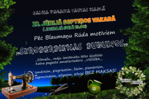 Plakāts uz zvaigžņotas nakts fona ar kokiem sānos un zaļu zāli priekšplānā. Redzama veca šujmašīna, šķēres, zaļa māla krūka ar jaucējzīmi un ozollapu vainags. Teksts: KALNA PAGASTA TAUTAS NAMĀ 22. JŪNIJĀ SEPTIŅOS VAKARĀ (JAUNAJĀ STILĀ 19.00) Pēc Blaumaņu Rūda motīviem „SKRODERDIENAS DUBULTOS”. „Silmaču,, māju iemītnieku tēlos iejutīsies Kalna pagasta amatierteātris „VIENĪBA,”. Izmērīsim, piegriezīsim, šūsim, piemērīsim, saprecināsim, ielīgosim, pilnīgi BEZ MAKSAS! Apakšējā labajā stūrī JĒKABPILS NOVADA KULTŪRAS PĀRVALDE logotips.